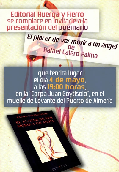 Almería. 4 de Mayo. Presentación  "El Placer de ver morir a un ángel. Poemario de Rafael Calero.