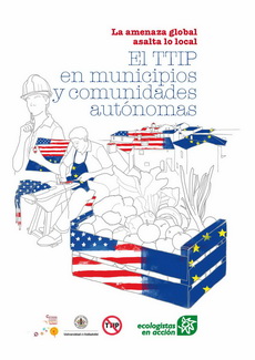 #NoalTTIP. La amenaza global. El TTIP asalta lo local en municipios y comunidades autónomas