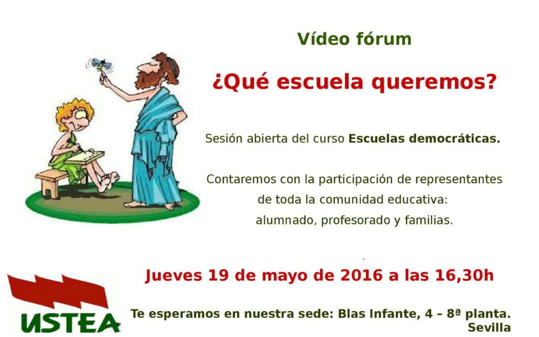 Vídeo fórum ¿Qué escuela queremos? Sesión abierta del curso de formación organizado por USTEA Sevilla