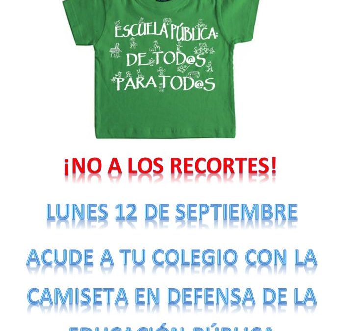 ¡No a los recortes! Hoy lunes 12 de septiembre acude a tu colegio con la camiseta en defensa de la educación pública