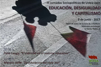 III Jornadas sociopolíticas de USTEA Jaén. EDUCACIÓN, DESIGUALDAD Y CAPITALISMO