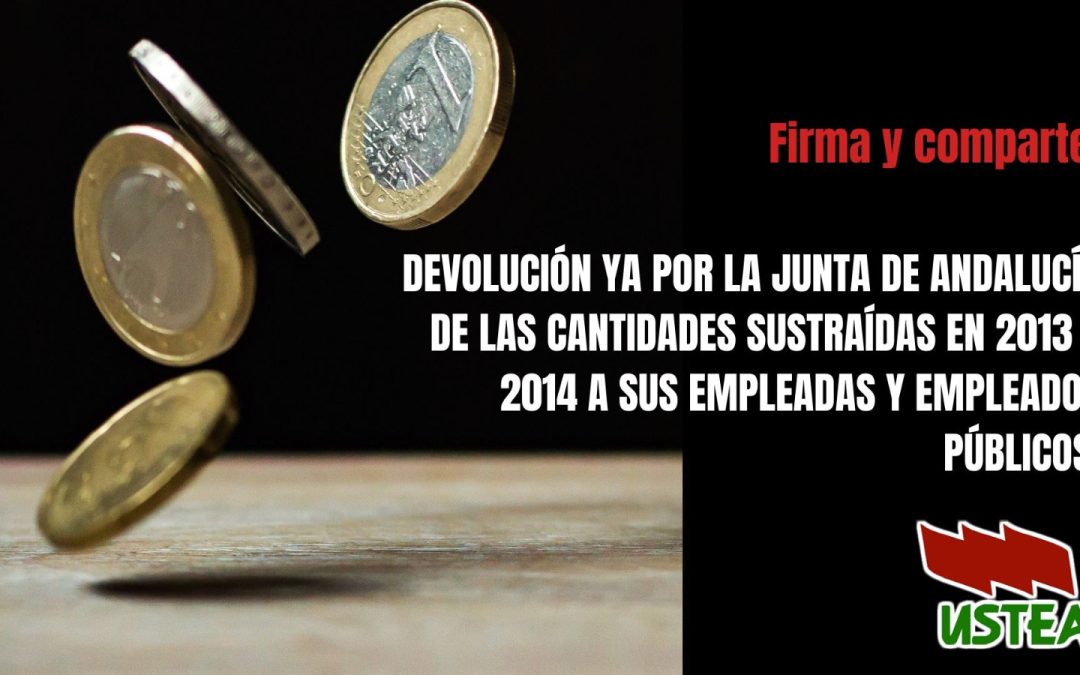 ¡Devolución ya! por parte de la Junta de Andalucía de las cantidades sustraídas en 2013 y 2014 a sus empleadas y empleados públicos