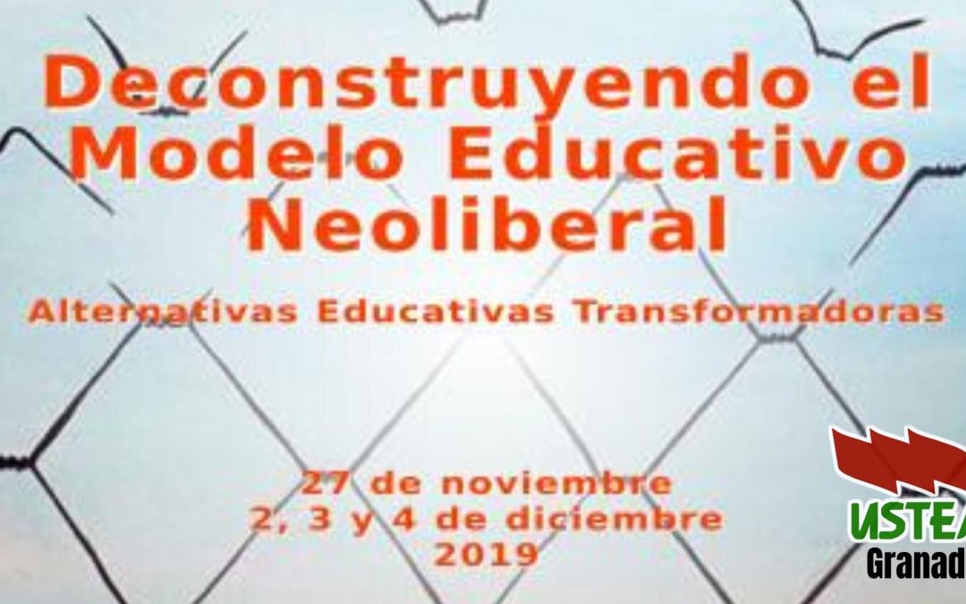 Granada: Jornadas “Deconstruyendo el Modelo Educativo Neoliberal – Alternativas Educativas Transformadoras”