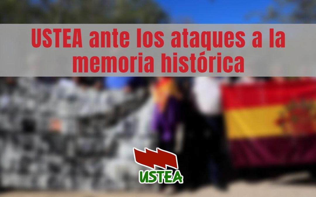 USTEA ante los ataques a la memoria histórica
