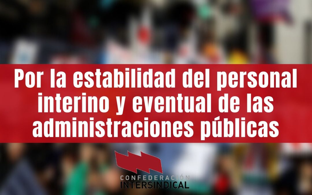 Por la estabilidad del personal interino y eventual de las administraciones públicas