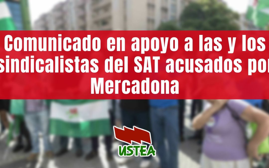 Comunicado en apoyo a las y los sindicalistas del SAT acusados por Mercadona