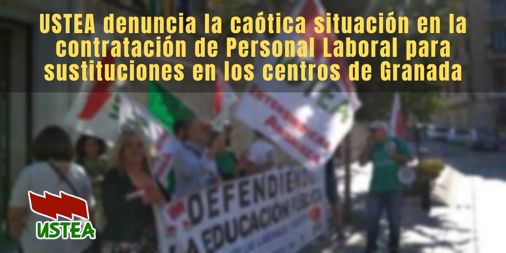 USTEA denuncia la no cobertura de bajas por ausencia de la persona titular de la DT de Educación en Granada