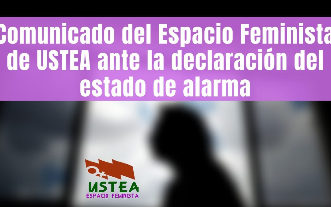 Comunicado del Espacio Feminista de USTEA ante la declaración del estado de alarma