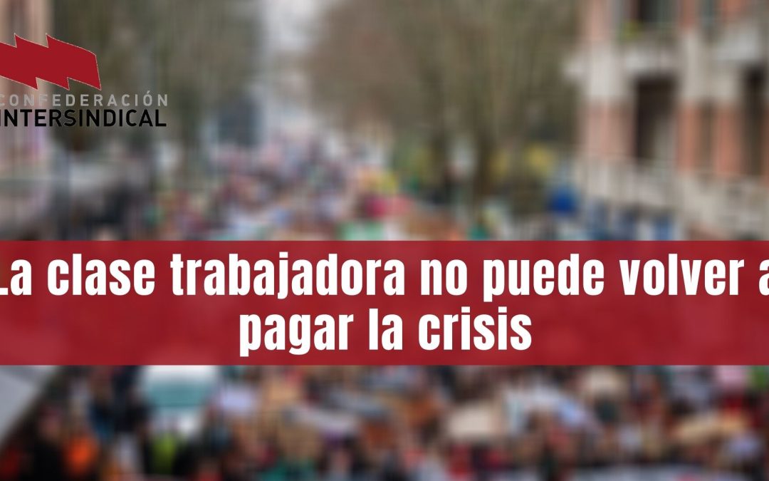 La clase trabajadora no puede volver a pagar la crisis