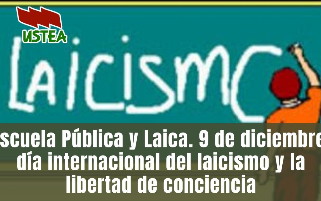 Escuela Pública y Laica. 9 de diciembre, día internacional del laicismo y la libertad de conciencia