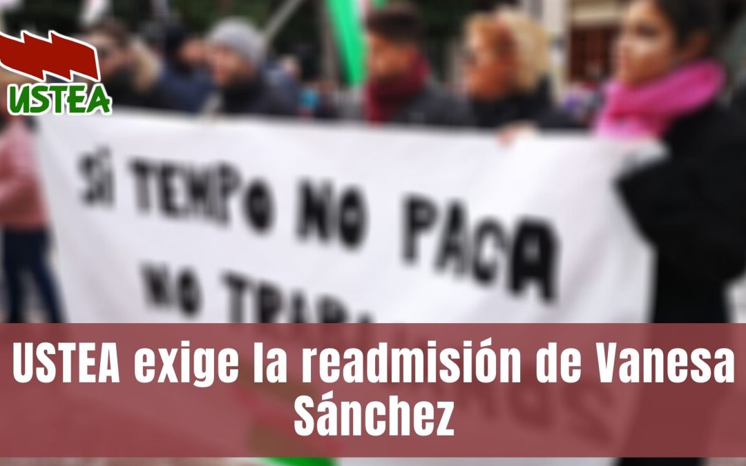 USTEA exige la readmisión de Vanesa Sánchez