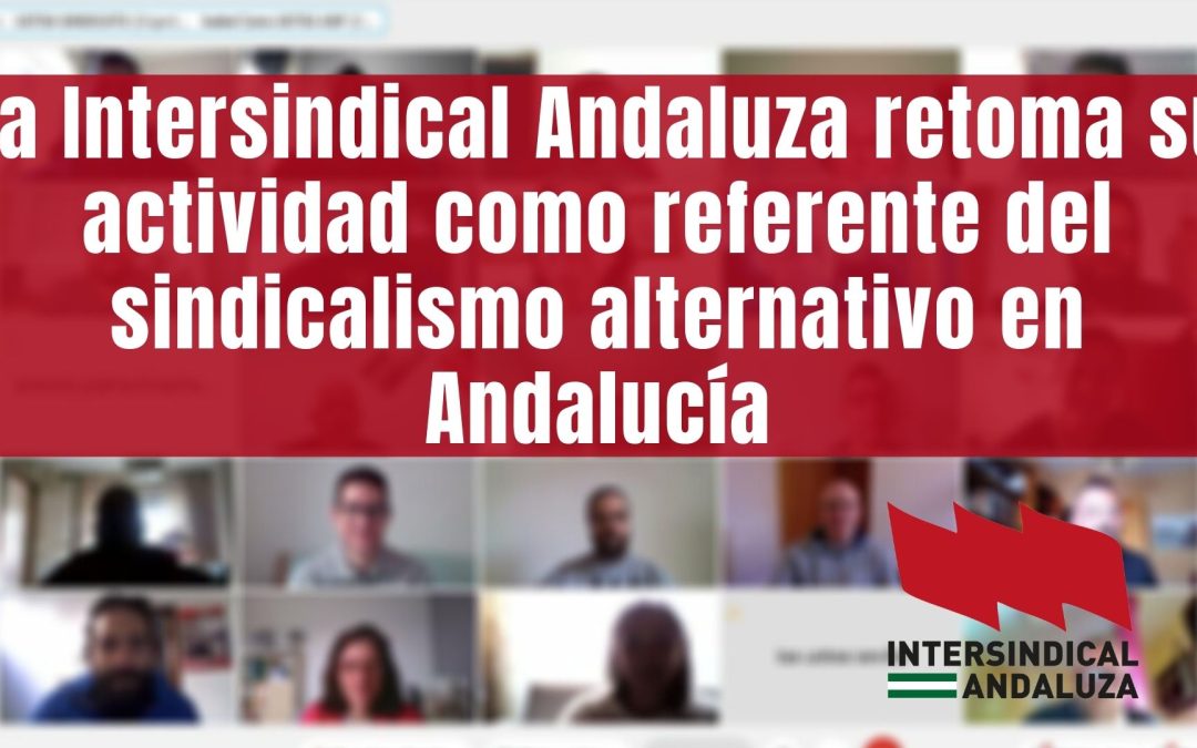 La Intersindical Andaluza retoma su actividad como referente del sindicalismo alternativo en Andalucía
