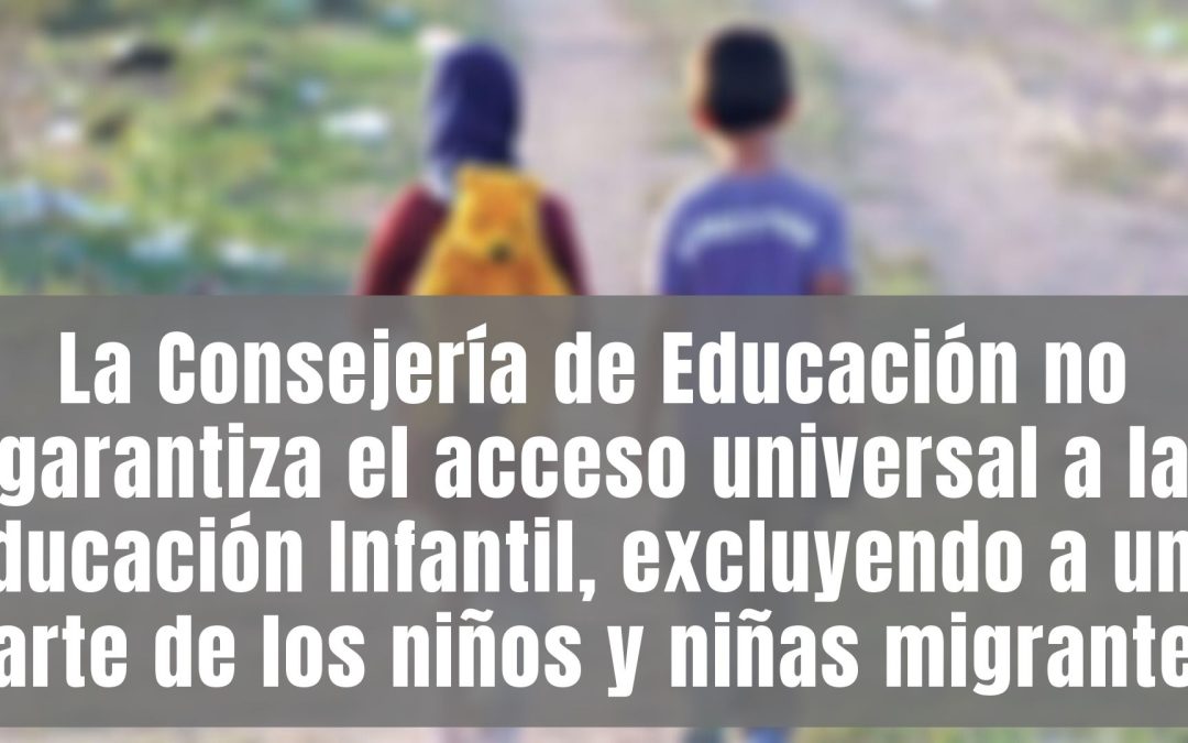 La Consejería de Educación no garantiza el acceso universal a la Educación Infantil, excluyendo a una parte de los niños y niñas migrantes