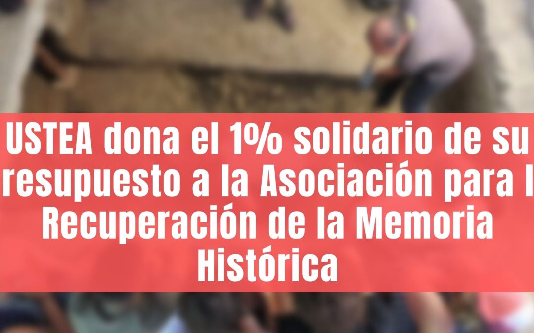 USTEA dona el 1% solidario de su presupuesto a la Asociación para la Recuperación de la Memoria Histórica