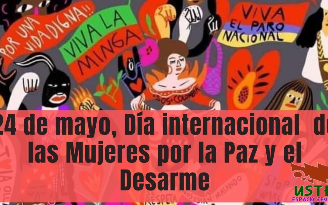 24 de mayo, Día internacional  de las Mujeres por la Paz y el Desarme