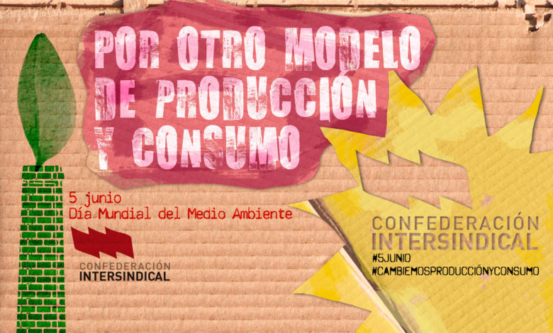 5 de junio. Día Mundial del Medio Ambiente. Cambiemos el modelo de producción y consumo