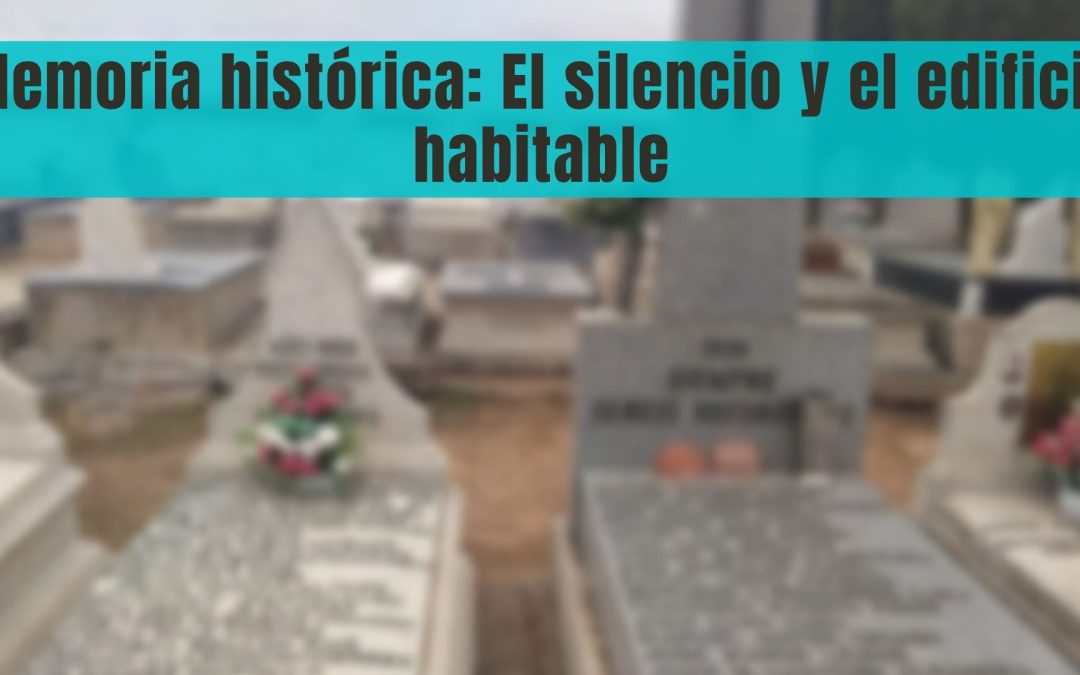 Memoria histórica: El silencio y el edificio habitable