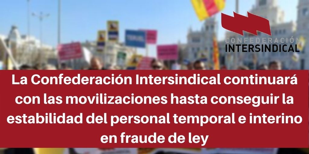 La Confederación Intersindical continuará con las movilizaciones hasta conseguir la estabilidad del personal temporal e interino en fraude de ley