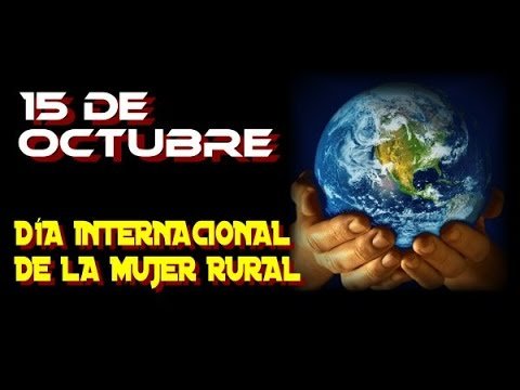 15 de octubre, Día Internacional de las Mujeres Rurales