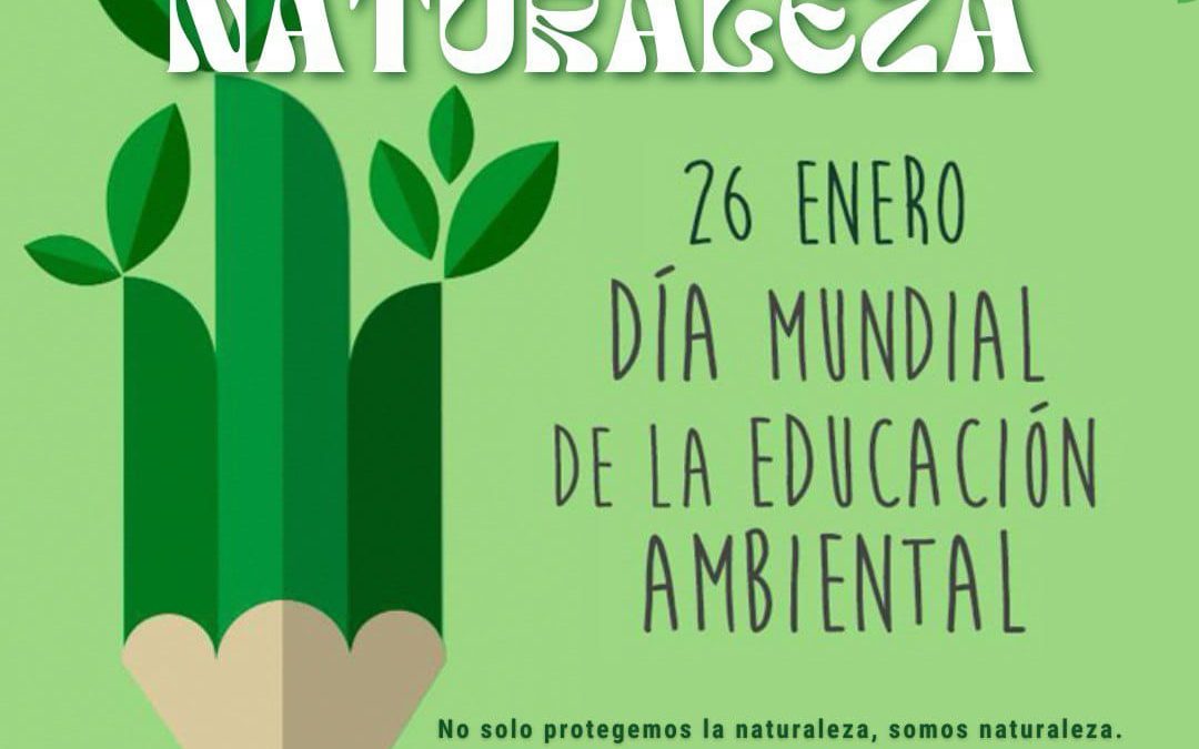 26 de enero Día Mundial de                                                la Educación Ambiental