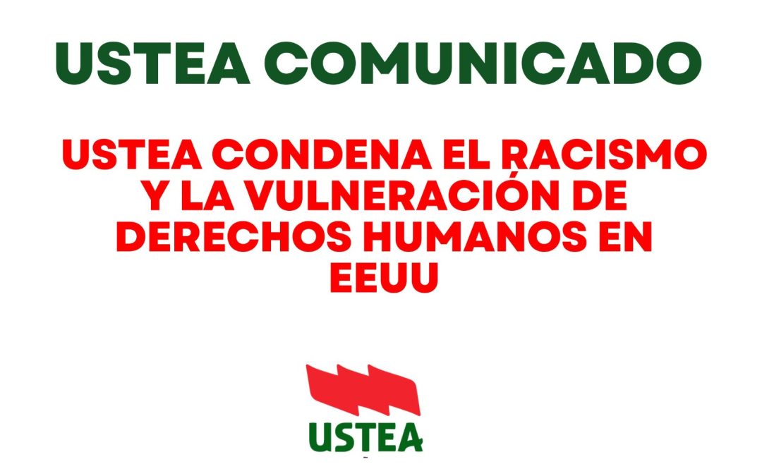 USTEA condena el trato inhumano que está sufriendo la población hispana de EEUU y el asesinato de activistas en defensa de los DDHH a manos de la policía trumpista