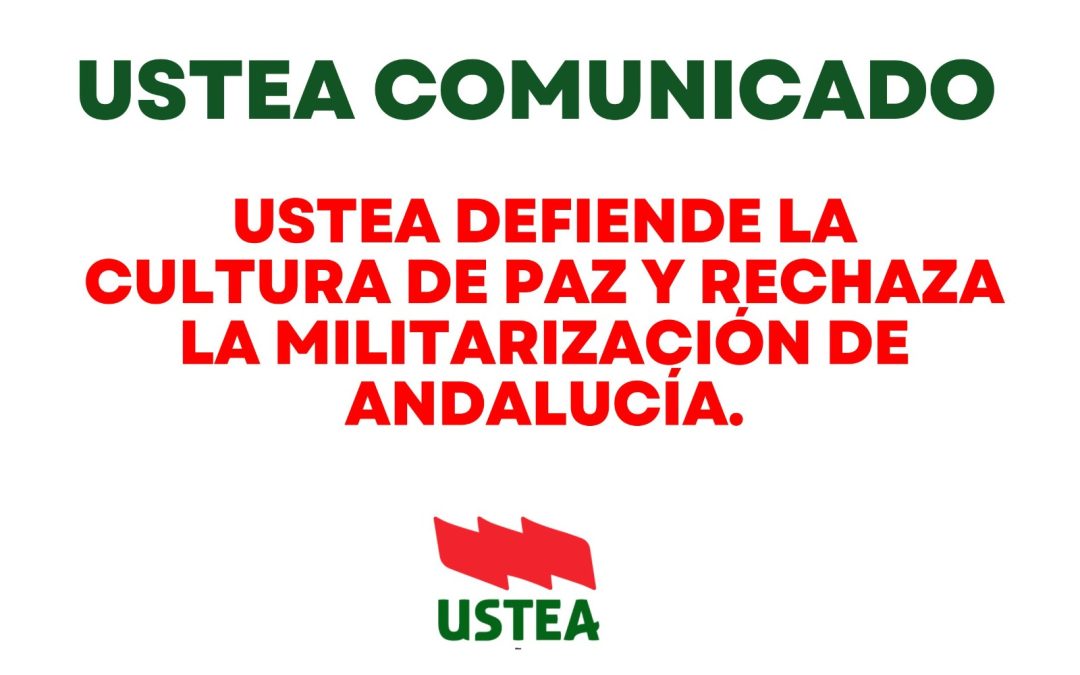 USTEA defiende la Paz y rechaza el rearme, las guerras y la OTAN