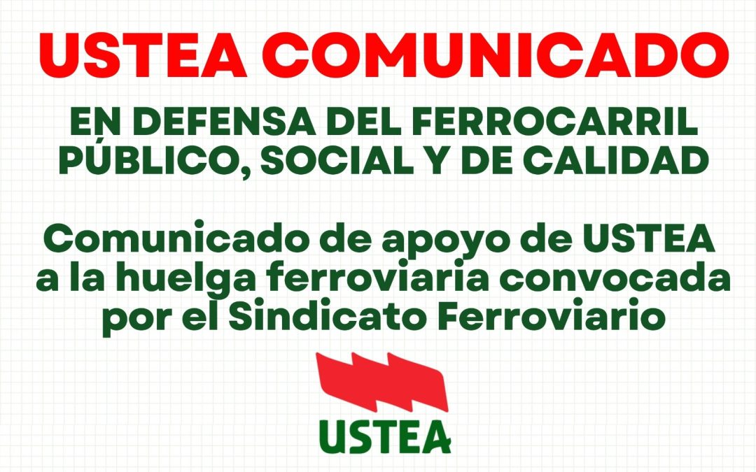 USTEA se solidariza con el Sindicato Ferroviario y apoya la huelga y las movilizaciones